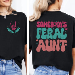 Somebody's Feral Aunt T-shirt, Gift for Aunt, Funny Auntie Shirt
