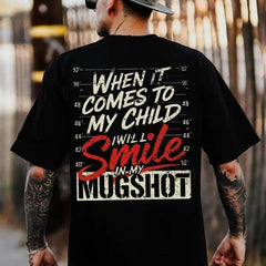 When It Comes To My Child I Will Smile In My Mugshot Shirt-Ver2,Print Men's Shirt, Top Menswear, Cotton Tee, Sweatshirt, Menswear, Tops,Gift for Husband, Unisex, Fabric, Streetwear