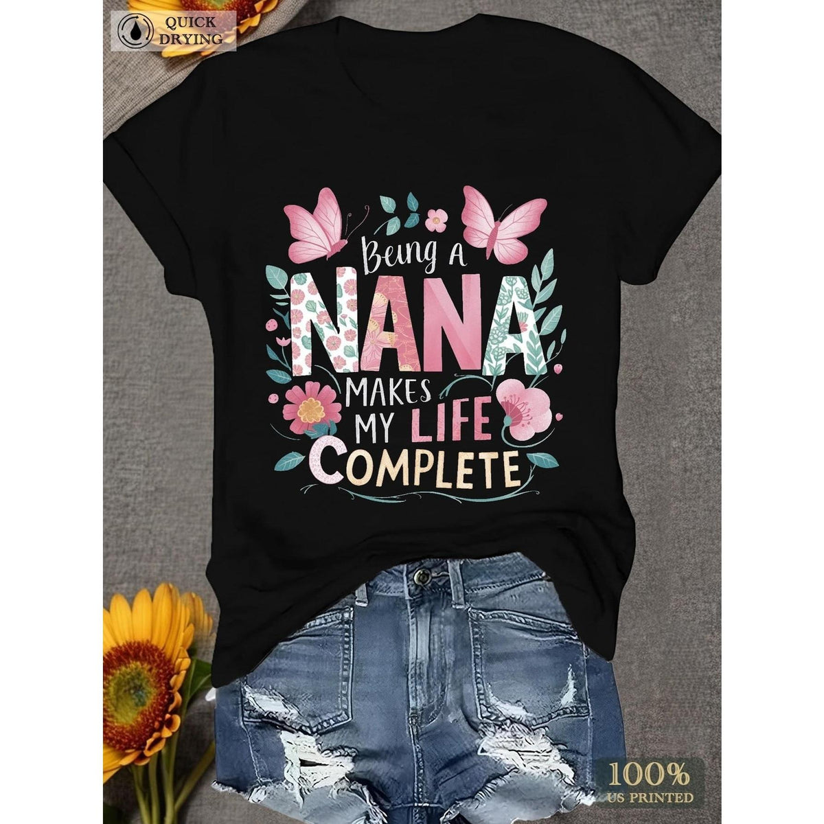 Women’s “Being A Nana Makes My Life Complete” T-Shirt | Floral & Butterfly Graphic Quickdry Tee, Short Sleeve Casual Top