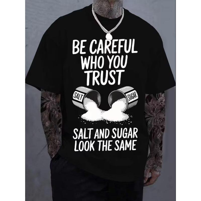 Black "Be Careful Who You Trust, Salt & Sugar Look The Same" Graphic T-Shirt - Unisex Casual Crew Neck Short Sleeve Tee, Soft Cotton, Breathable & Comfortable Loose Fit Top