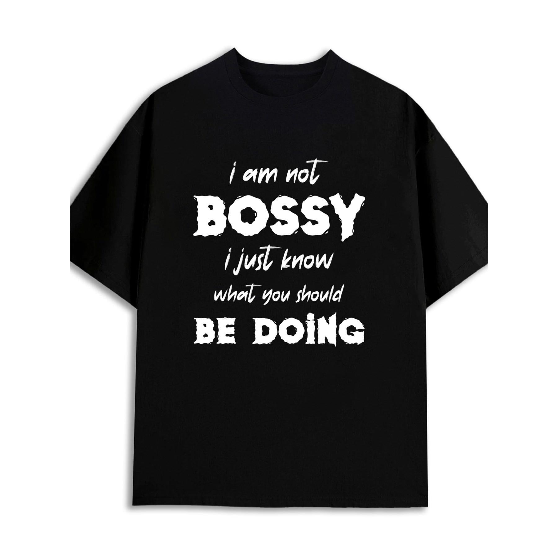 Men's Humorous Graphic T-Shirt - Casual Black Top with 'i am not BOSSY; i just know what you should BE DOING' Print - Short Sleeve Crew Neck