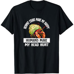 Funny Hermit Crab Lover T-Shirt - "Hermit Crabs Make My Head Hurt" Saying & Crab Graphic Tee - Soft Breathable 100% Shirt for Men & Women - Relaxed Fit Unisex Sizes S-XXXXXL - Machine Washable Crab Lover Gift for Beach, Gym