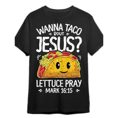 Wanna Taco Bout Jesus Funny Christian Graphic Tee for Men & Women 100% Cotton, Casual Fit, Machine Washable Perfect for Cinco De Mayo, Festive Attire Religious Humor Shirt Cotton Fabric, Regular Fit Casual Tee, Machine Washable All-Season Top