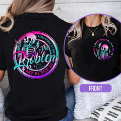I Asked Myself If I Was The Problem And We Said No T-Shirt, Sarcasm Shirt, Funny Saying Tshirt