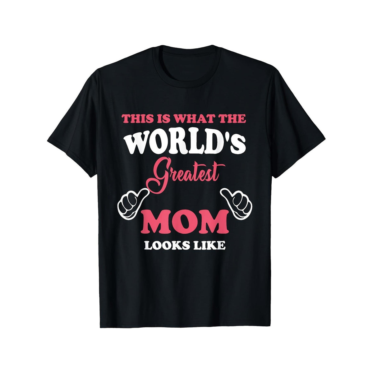 This Is What World's Greatest Mom Looks Like Mother's Day T-Shirt Same Style for Men and Women 2026 Summer Short-sleeved Printed T-shirt 180G
