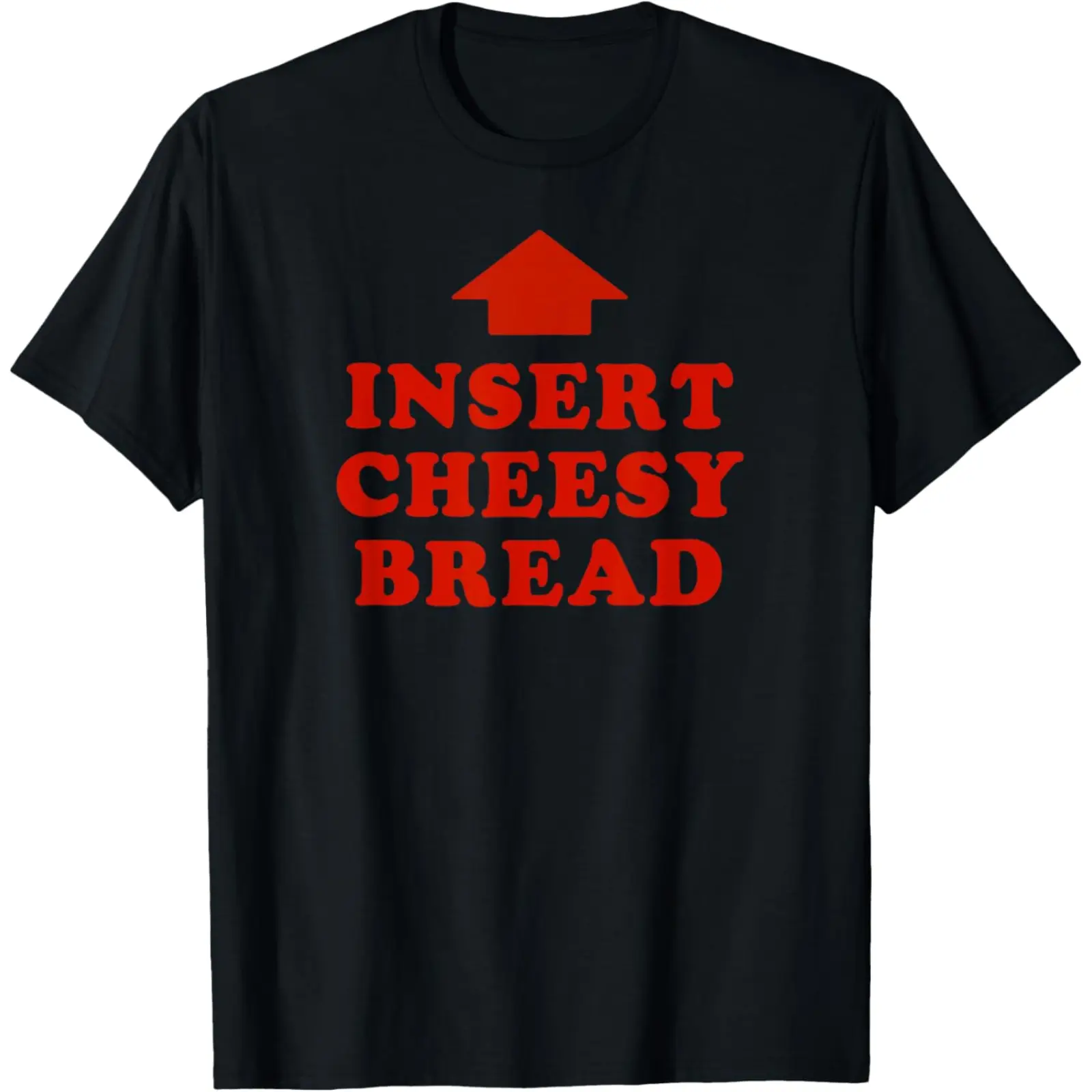 Insert Cheesy Bread Arrow Funny Food Meme Lovers Retro Text Graphic Unisex T-Shirt
