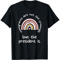 Immigrants Are Not Criminals But The President Is Funny Casual Short Sleeve Cotton T-Shirt Chill Cotton Tee Unisex