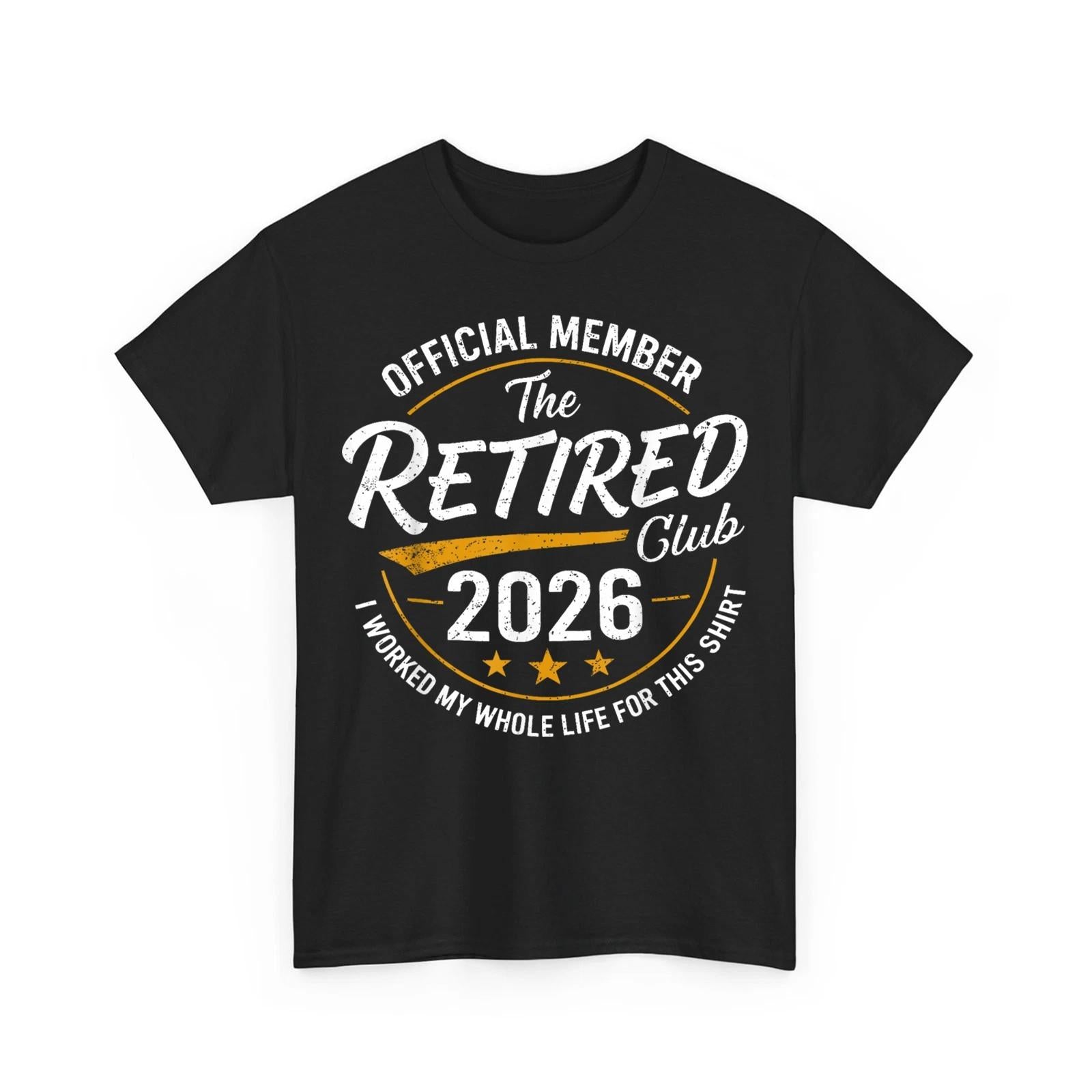 Retirement 2026 Official Member Retired Club I Worked My Whole Life T-Shirt
