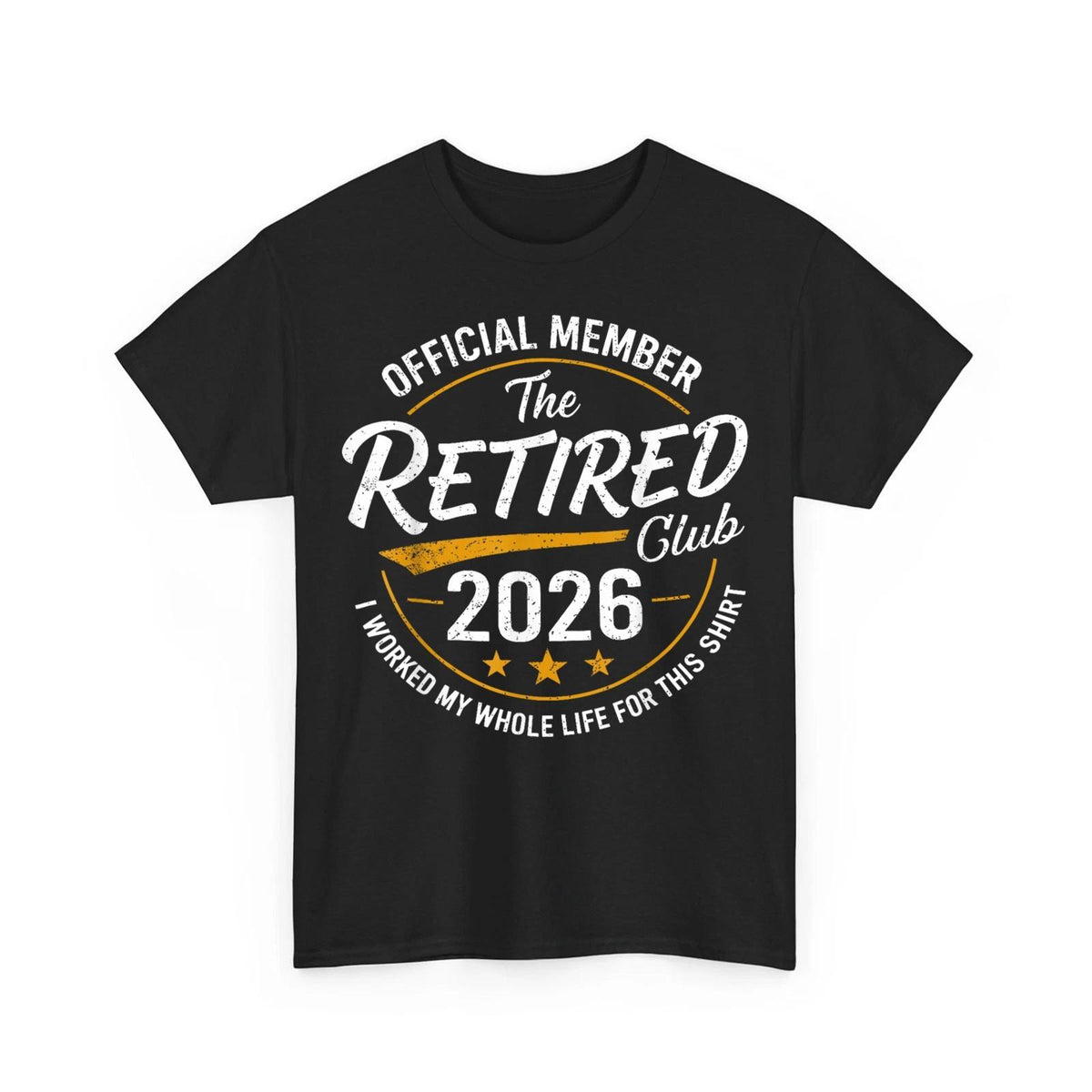 Retirement 2026 Official Member Retired Club I Worked My Whole Life T-Shirt