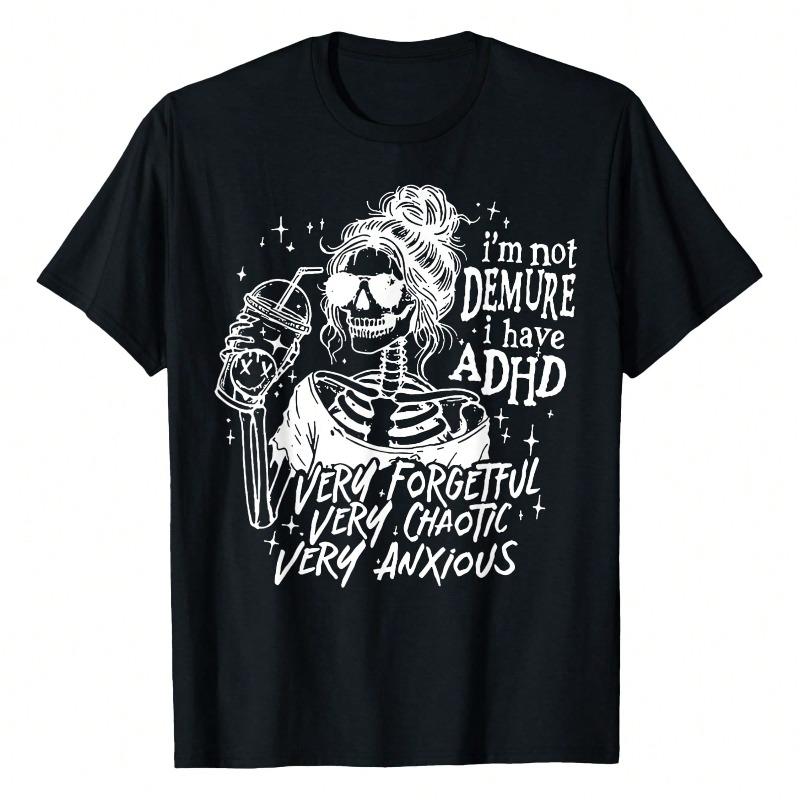 I'm Not Demure I Have ADHD Very Forgetful Very Chaotic T-Shirt Women's Tee