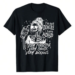 I'm Not Demure I Have ADHD Very Forgetful Very Chaotic T-Shirt Women's Tee