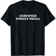 [Graphic Tee][Winter outfits][Hell Star]Winter Outfits Certified Street Nigga Shirt, Hoodie and Sweatshirt for autumn and winter,Gangsta Shirt,white tee,funny tshirt, Professional Nigga T-Shirt, I Love Street Nigga Shirt, Offensive Shirt,T-Shirt