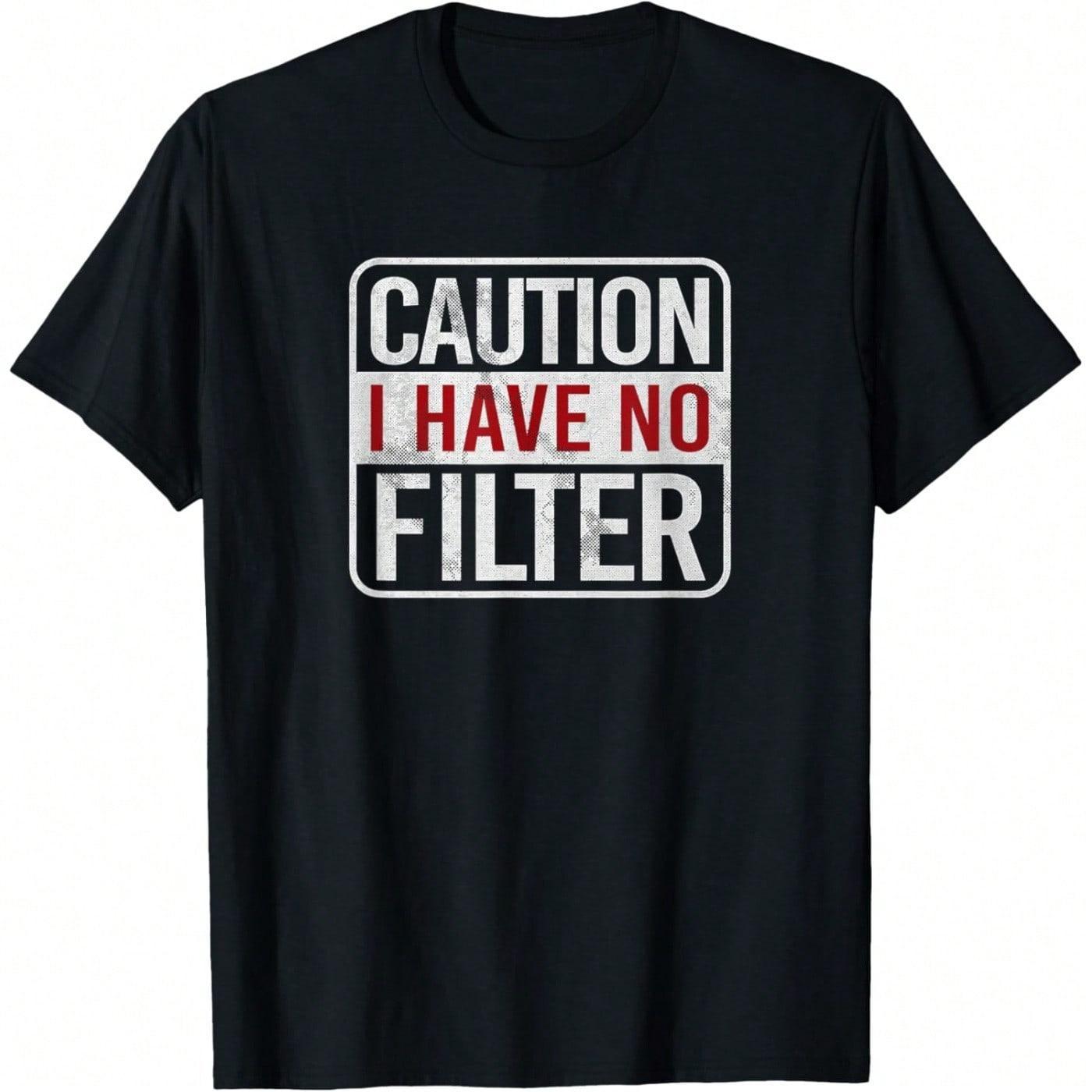 Caution I Have No Filter Funny Sarcastic Humor Short Sleeve T-Shirt, Unisex Graphic T Shirts