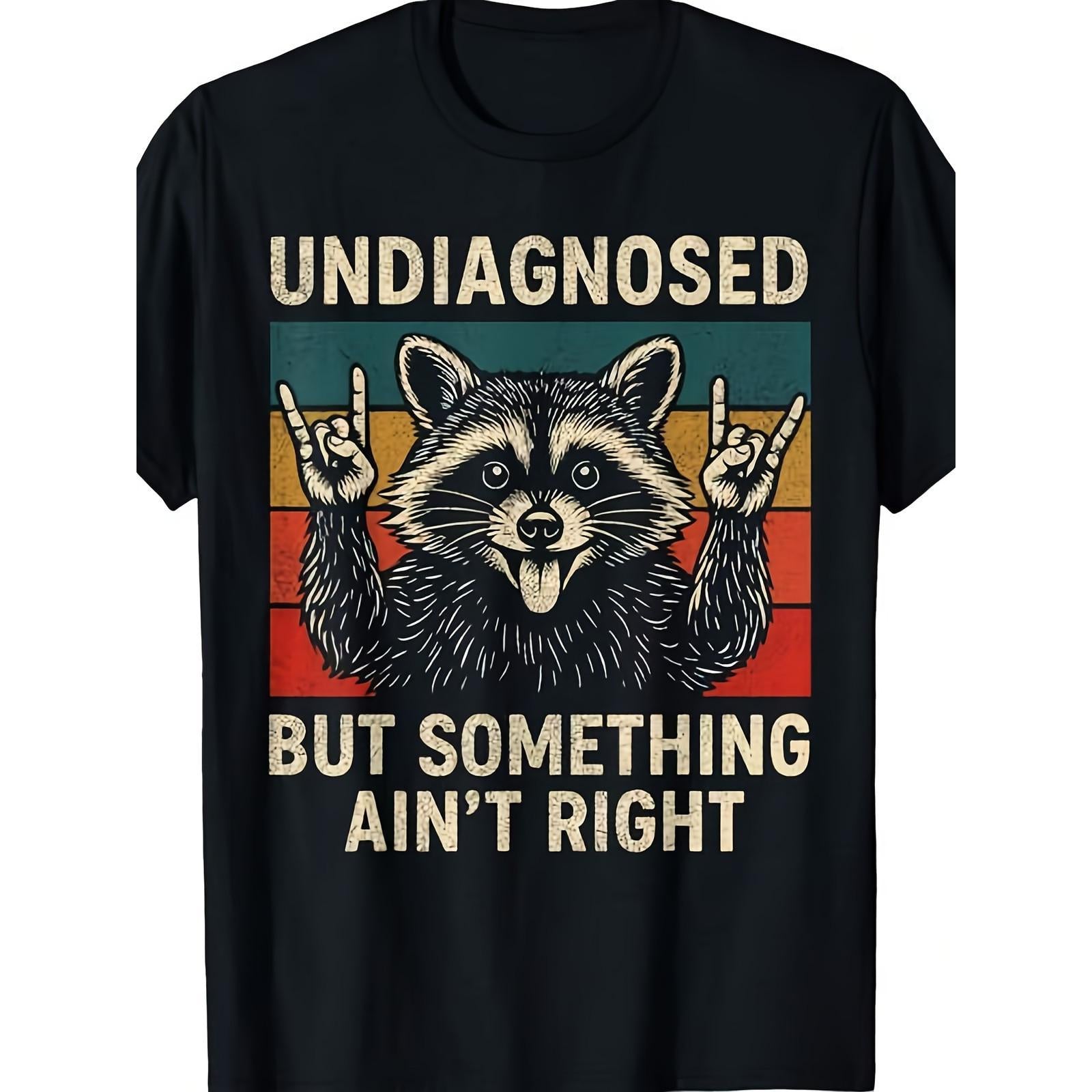 Undiagnosed But Something Ain’t Right Funny Raccoon Graphic T-Shirt