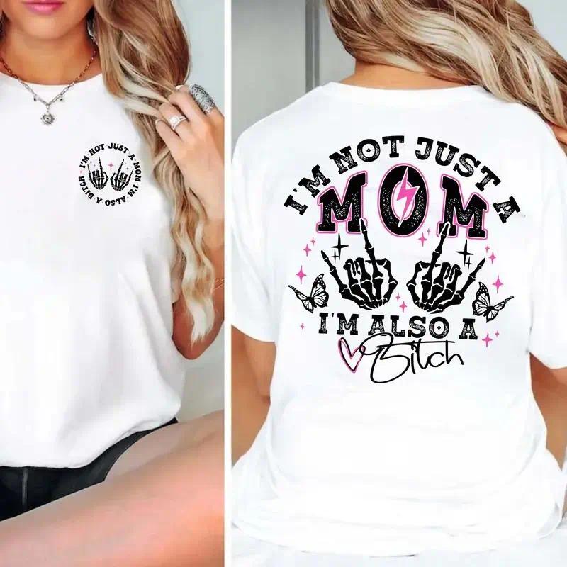 I'm Not Just A Mom I'm Also A Bitch T-shirt, Funny Mom T-shirt, Trendy Mama Tee , Mother's Day Gift