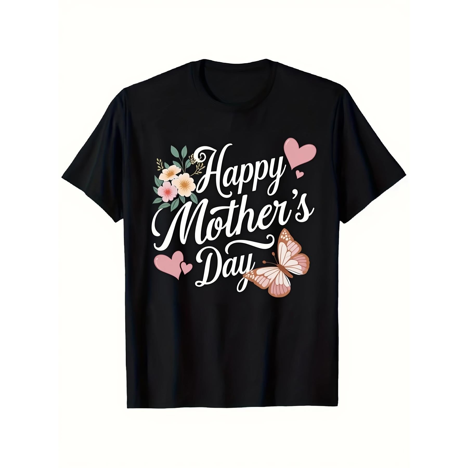 Loose Soft Stretch Fabric, Machine Washable Regular T-Shirt, Happy Mother's Day!