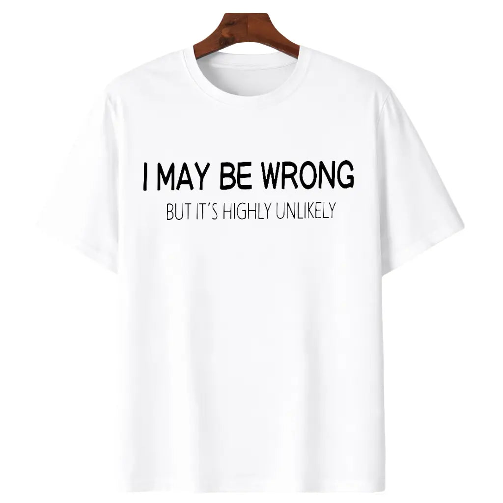 Machine Wash Friendly Men's Funny Quote Shirt – "I May Be Wrong But It's Highly Unlikely" Casual Crewneck Print Menswear