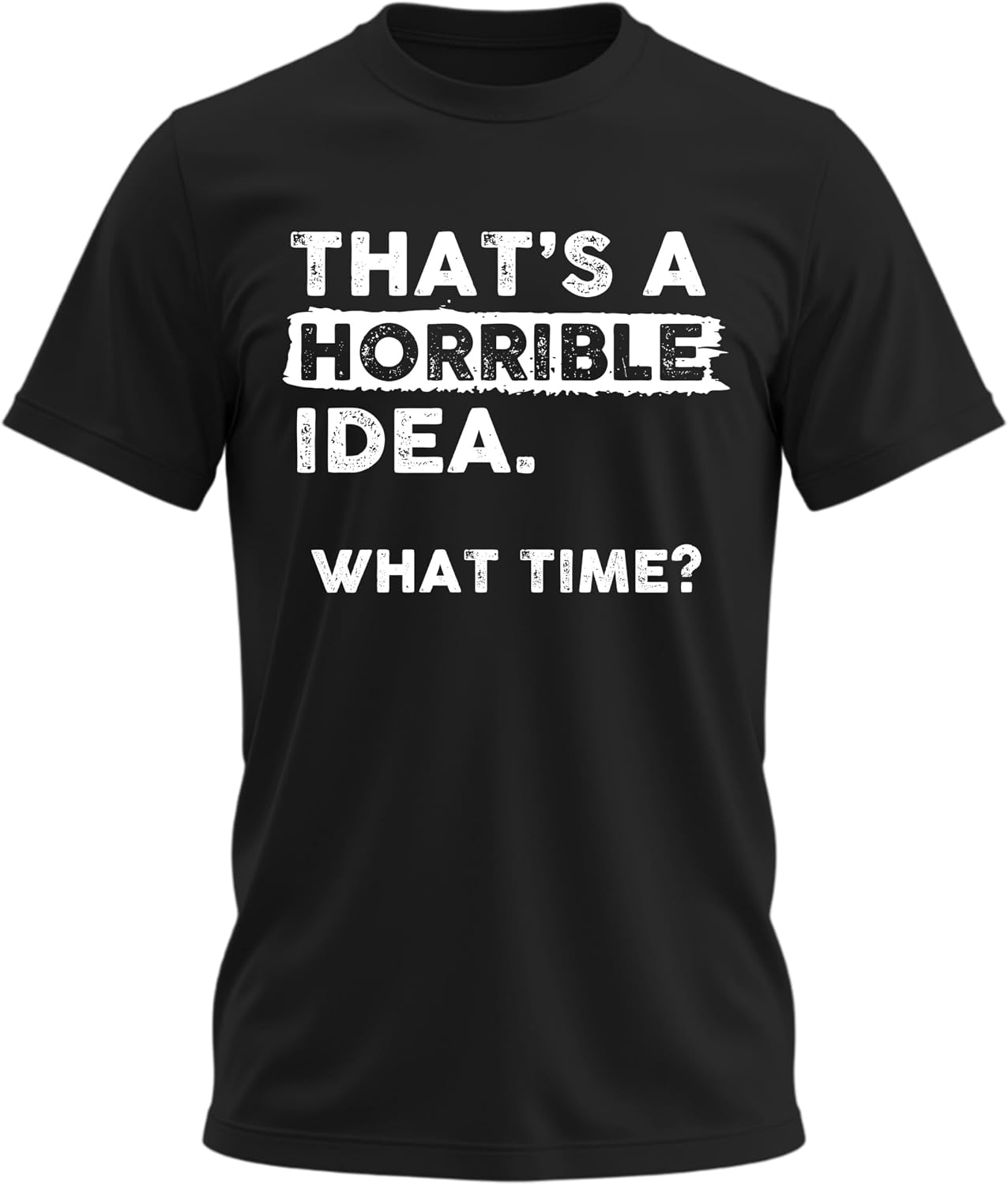 Casual That's a Horrible Idea What Time T-Shirt Funny Slogan Print Graphic Tee for Men Crew Neck Short Sleeve Tops