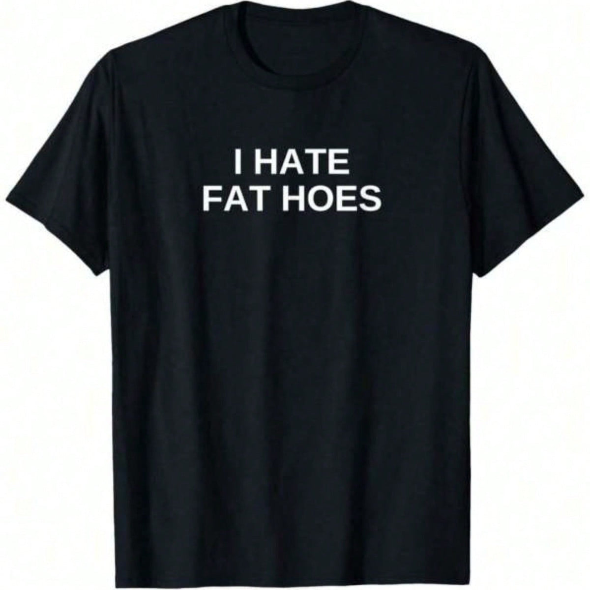 100% Cotton I Hate Fat Hoes Novelty Dark Offensive Humor Funny Gift T-Shirt Printed Graphic Tee Women's Casual Short-Sleeved Top