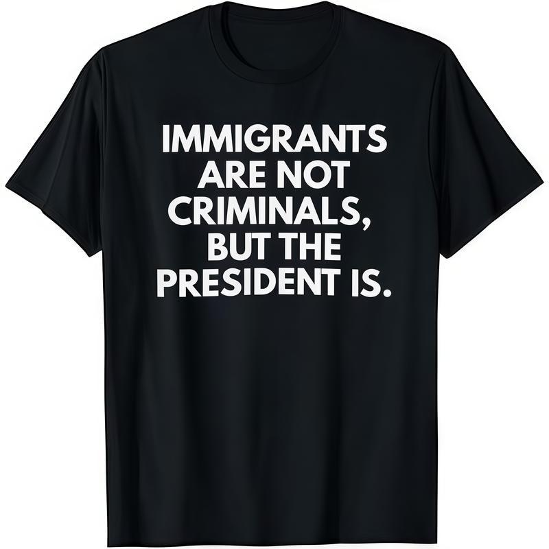Men's Short-Sleeve Round Neck Streetwear T-Shirt - Casual Menswear Top with "Immigrants Are Not Criminals But The President Is Funny" Slogan, Shortsleeve, Tshirt
