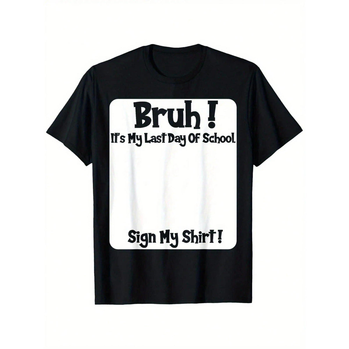 Bruh It'S My Last Day Of School Sign My T-Shirt For Boys Soft Fabric, Breathable, Comfortable Short Sleeve Tees Perfect For Boys Shirts Boy Girl Best Gift