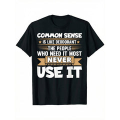 Funny Saying Common Sense Like Deodorant Joke Men And Women T-Shirt, Summer Casual Comfortable T-Shirt, Fashionable Round-Neck Short-Sleeve, Comfortable And Versatile, 100% Cotton, Thanksgiving Treat, Not Picky About Body Shape, Simple And Elegant