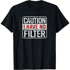 Caution I Have No Filter Funny Sarcastic Humor Short Sleeve T-Shirt, Unisex Graphic T Shirts