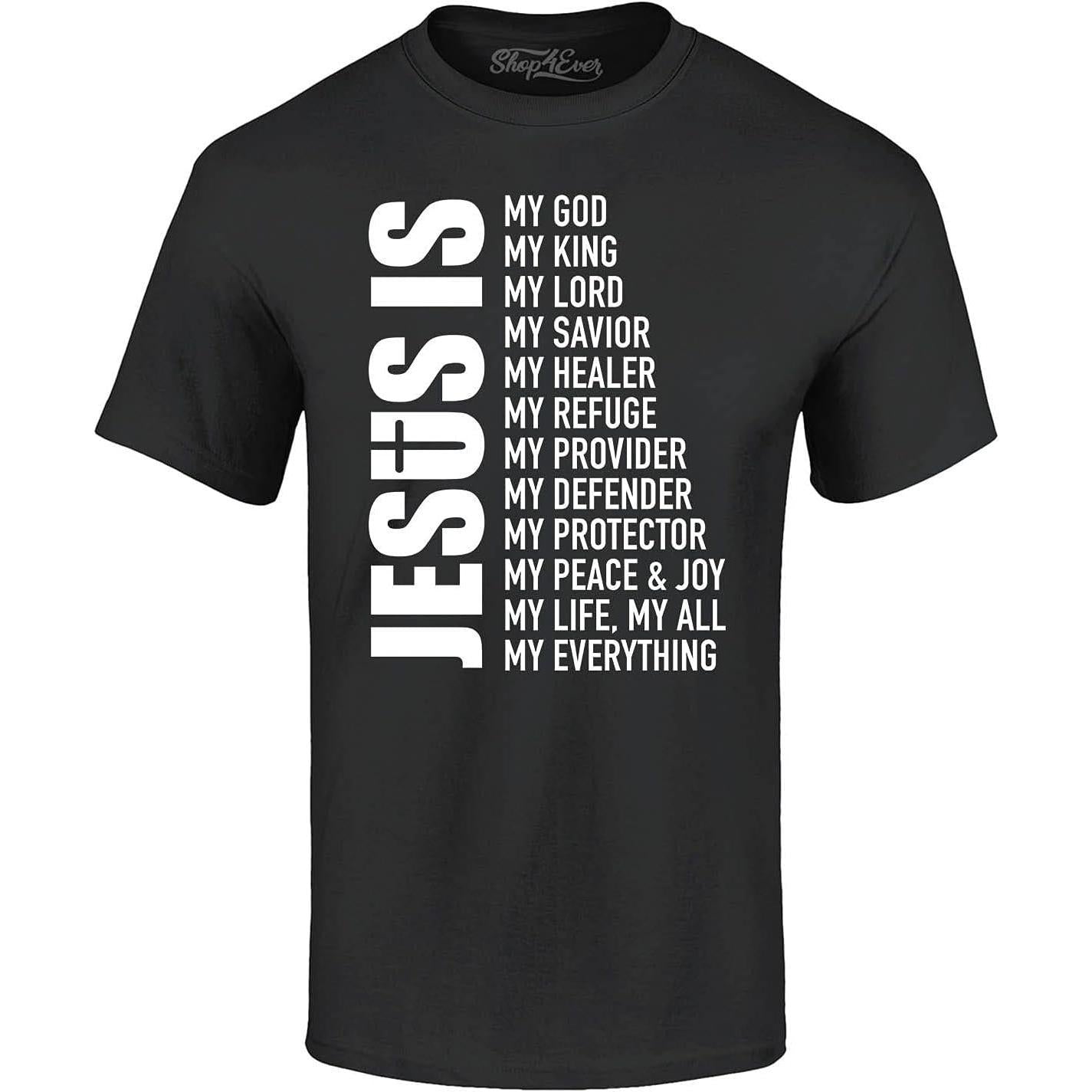 Jesus is My Everything My God My Lord My Savior Christian T-Shirt