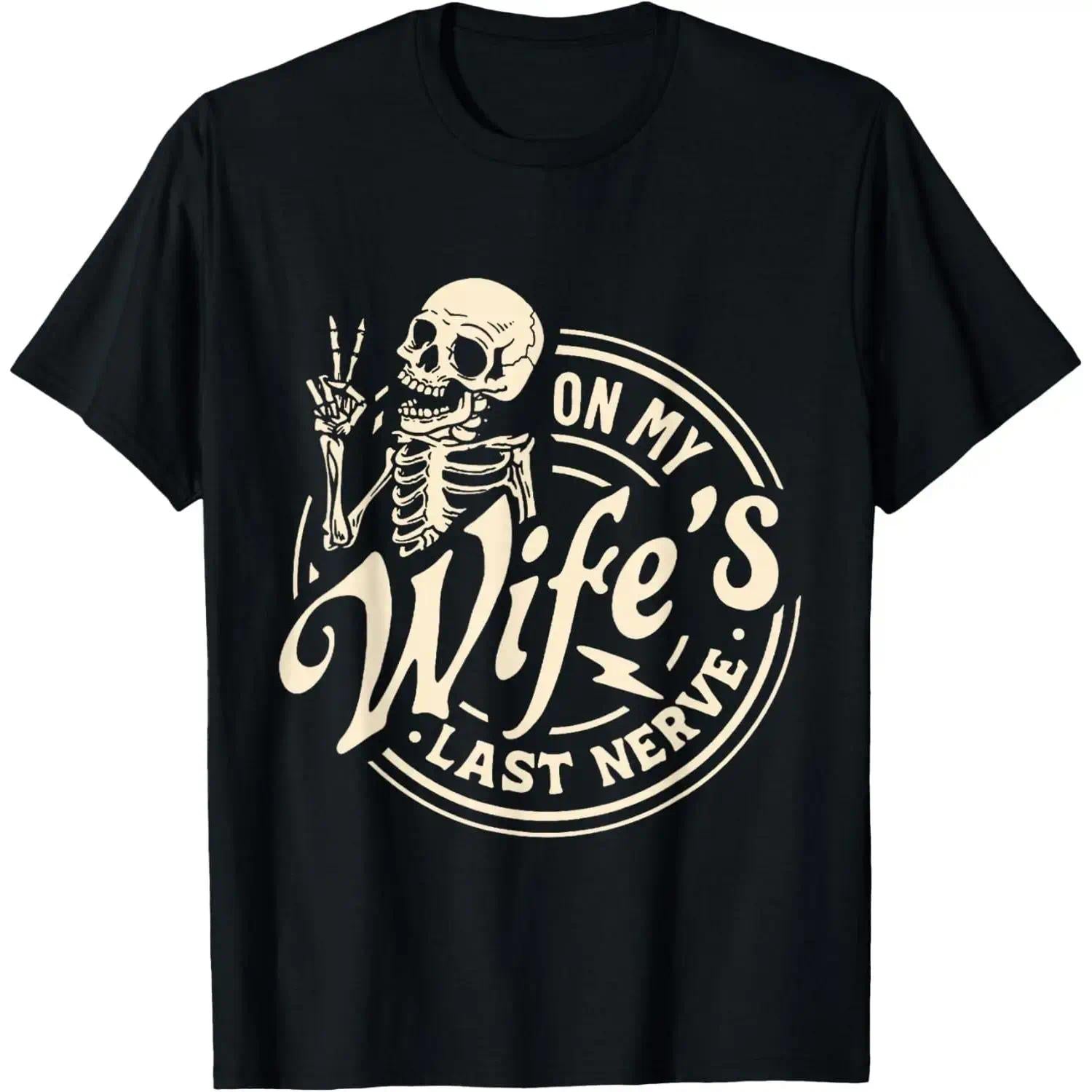 Cotton Short Sleeve On My Wife'S Last Nerve Skeleton T-Shirt For Men Women, unisex fit, summer essential, for adults, quick-dry performance, street casual look, fade-resistant