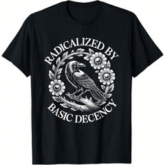 Radicalized By Basic Decency Floral Crow  Activist T-Shirt Men & Women Casual Crew Neck Short Sleeve Tee, Inspired Gift For Halloween, Christmas