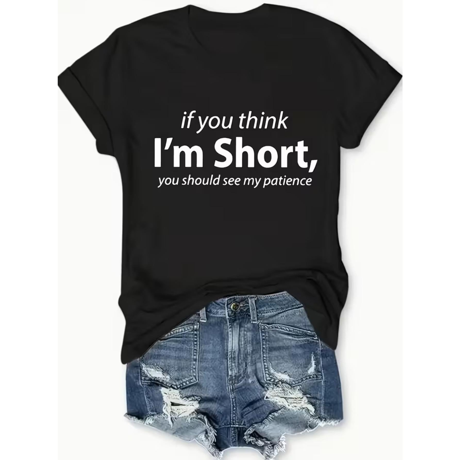 Women'S Black T-Shirt with Bold Letter Print - "If You I'm Short, You Should See My Patience" | Casual Round Neck, Short Sleeve, Lightweight & Breathable, Perfect for Spring/Summer, All-season Fit, Medium Stretch Fabric, Geometric-pattern