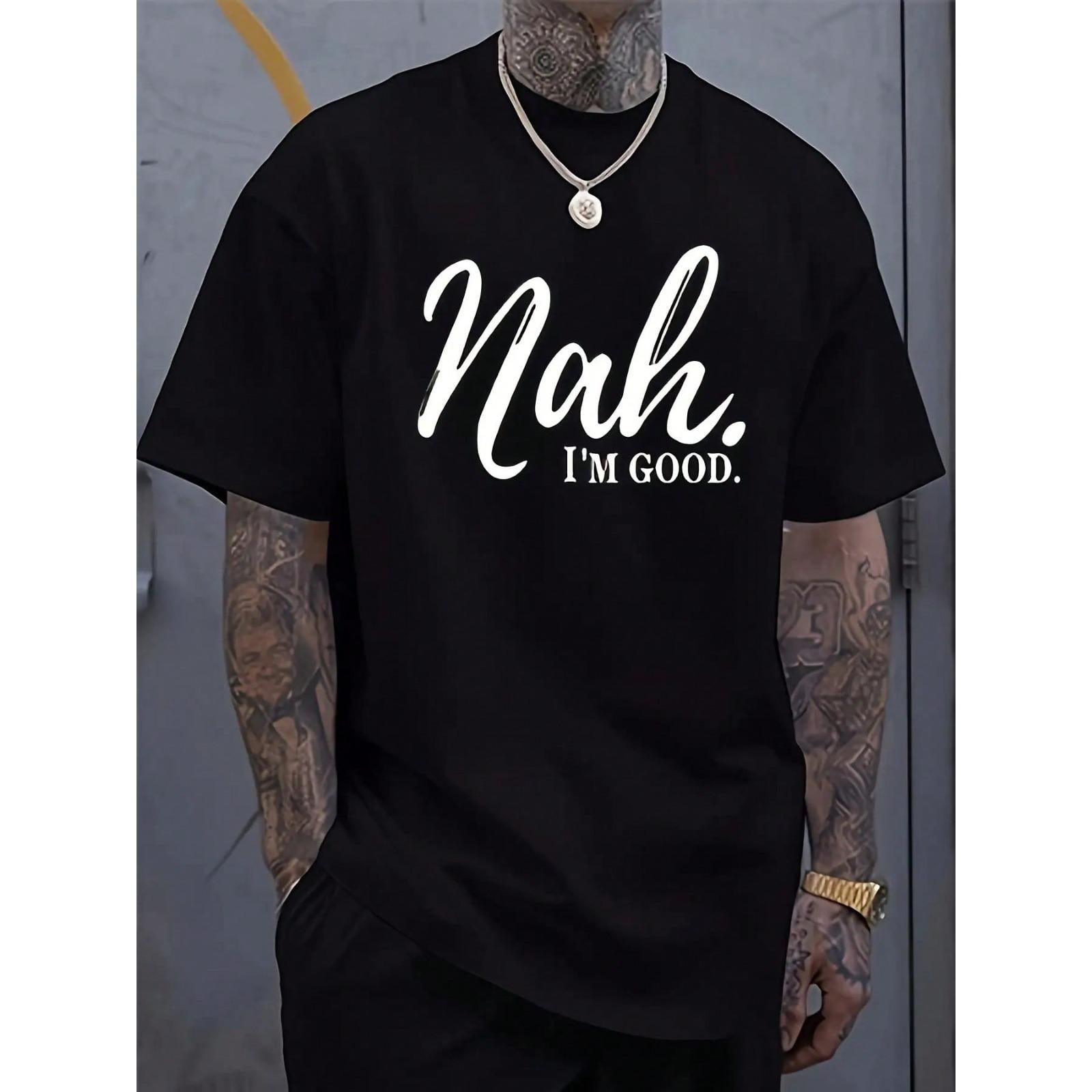 Men's Short-Sleeve Round Neck Graphic Tshirt - "Nah...I'm Good" Black Top with White Slogan Print, Lightweight Breathable Summer Urban Streetwear, Machine Washable Easy-Care Casual Menswear Apparel, Graphic T Shirts