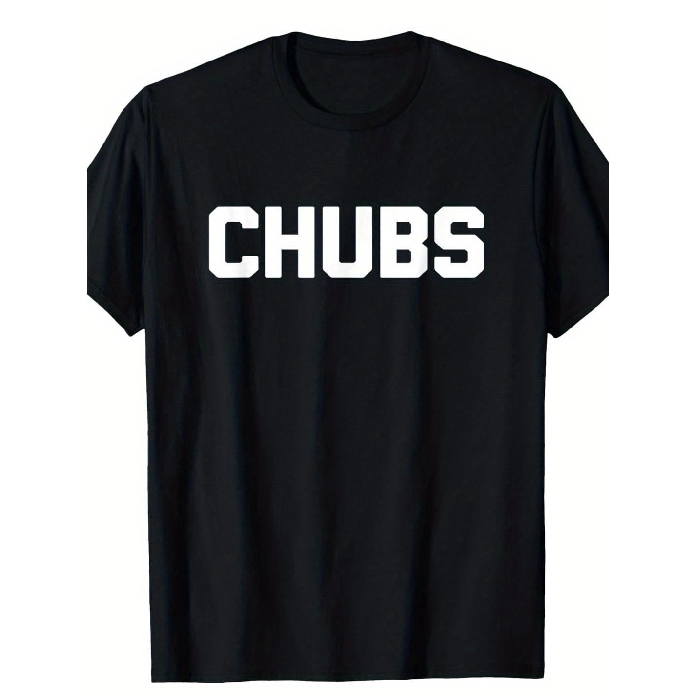 Chubs T-Shirt Funny Saying Sarcastic Chubby Cool Fat Guy Fat T-Shirt, Suitable for All Men And Women Outdoor Short-Sleeved T-Shirts in All Seasons, Ready to Wear 100% Cotton, S-5XL