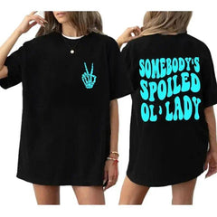Somebody's Spoiled Ol' Lady T-Shirt – Funny Wife Shirt, Double-Sided Print, Classic Cotton Tee for Married Life