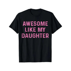 Father's Day Gift Awesome Like My Daughters Mom Dad T-Shirt Cool Comfy Men's Graphic Tees for Workouts & Summer