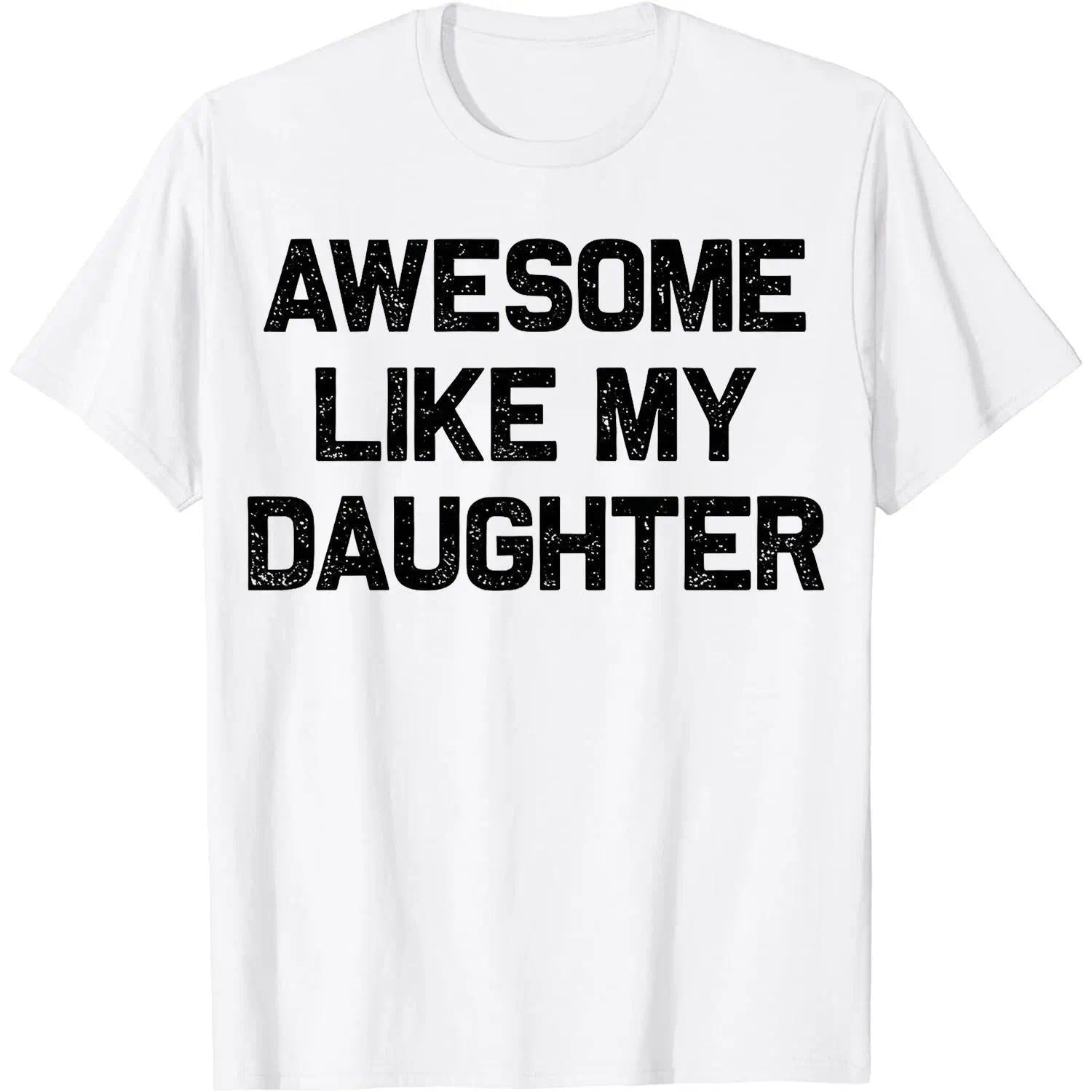 Father's Day Gift Awesome Like My Daughters Mom Dad T-Shirt Cool Comfy Men's Graphic Tees for Workouts & Summer