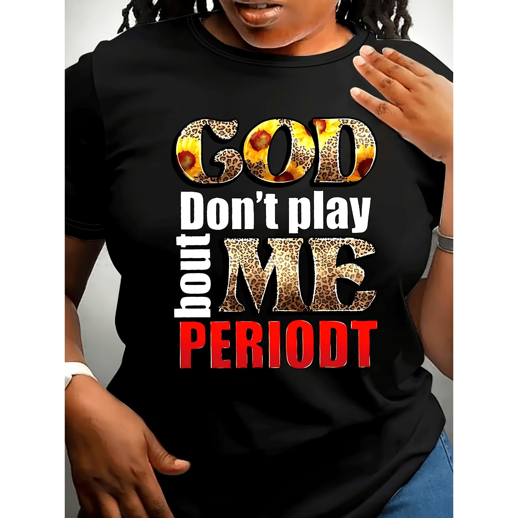 Plus Size - Plus Size "God Don't Play Me Period" Black T-Shirt | Bold, Colorful Print, Casual Crew Neck, Short Sleeve, All-Season Top, 0X-5XL, Casual Wear | Stretchy Fabric, Geometric Pattern