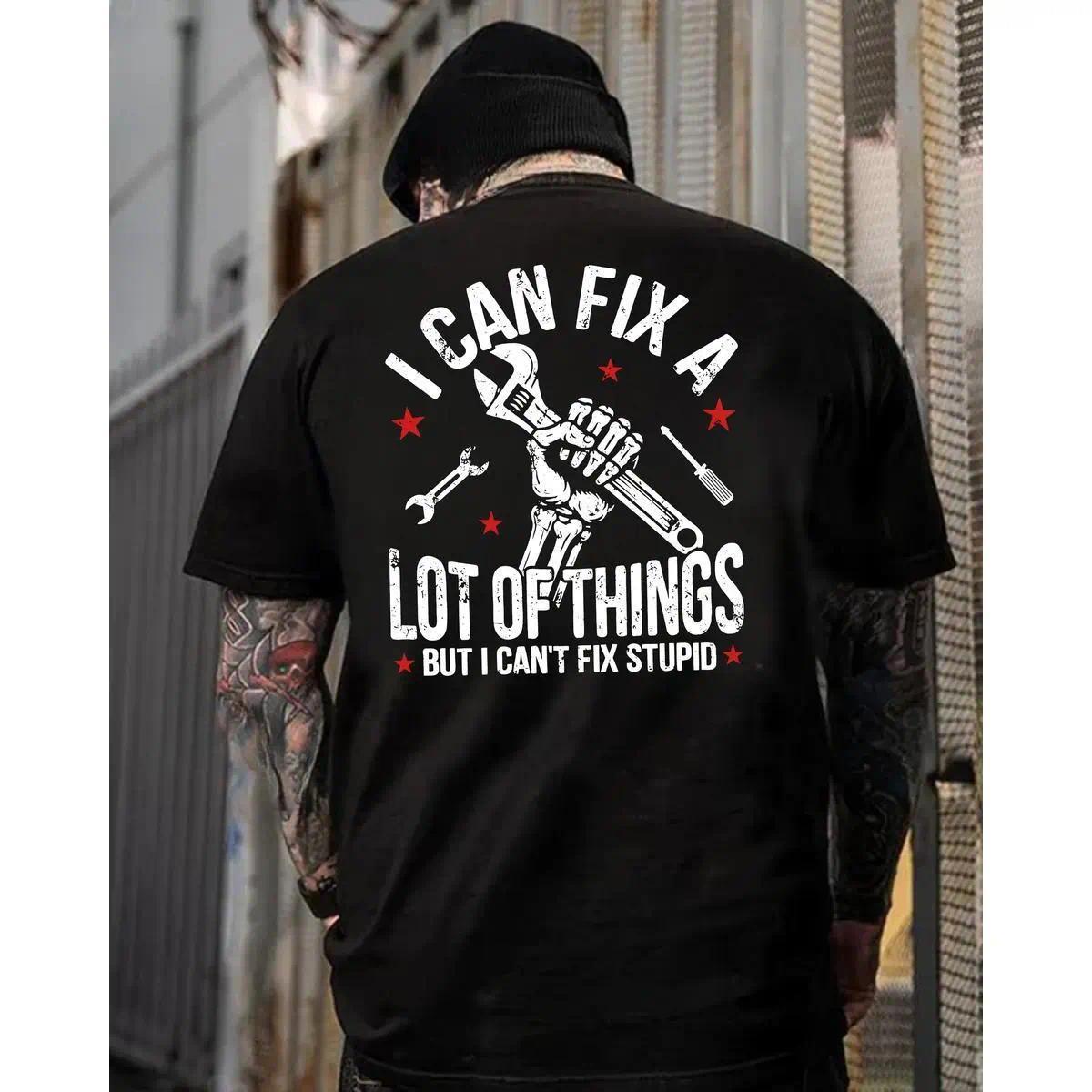 Black Hoodie – I Can Fix A Lot Of Things But I Can’t Fix Stupid Funny Mechanic Quote – Sarcastic Work Humor T Shirt for Men