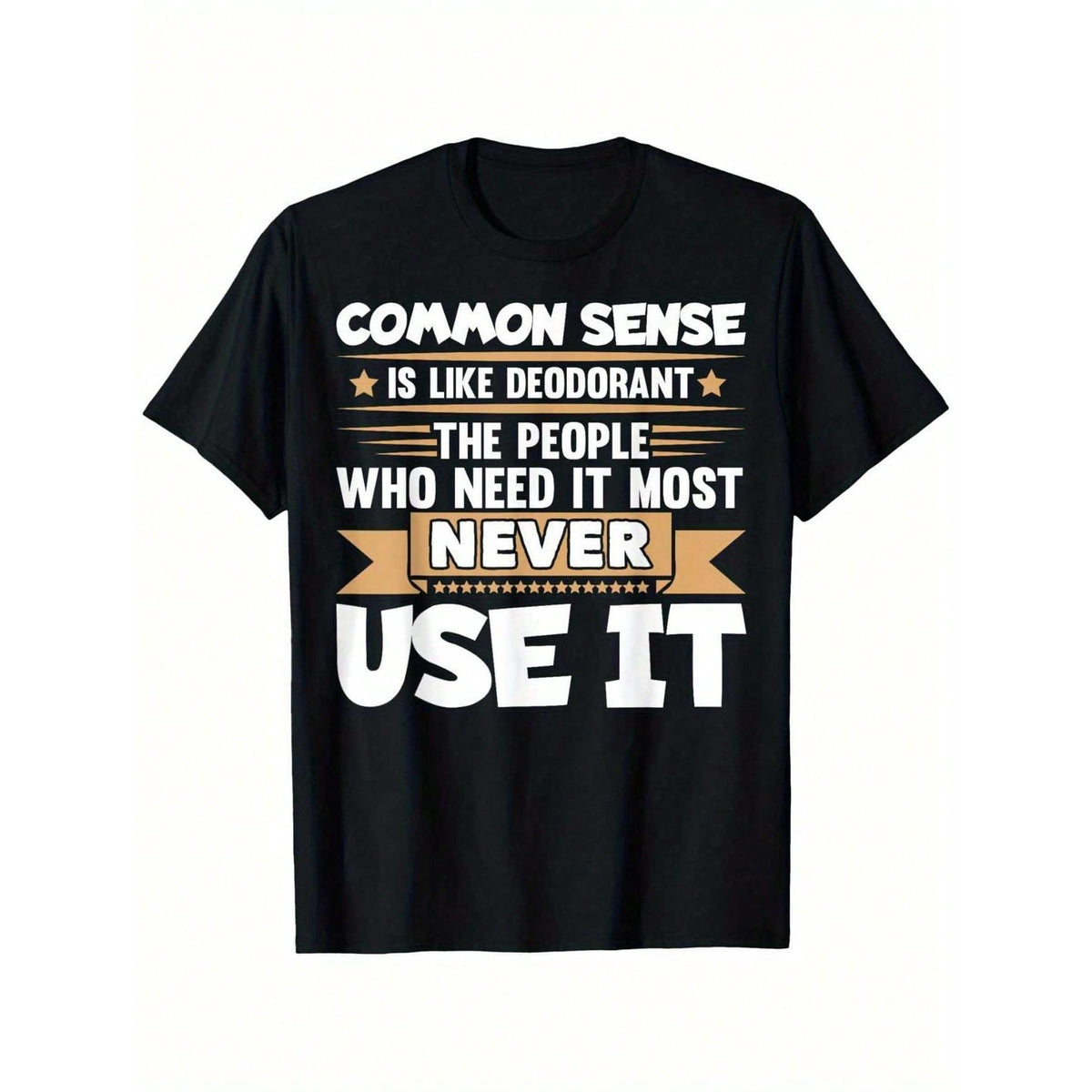 100% Cotton Funny Saying Common Sense Is Like Deodorant Joke T-Shirt | Summer Casual And Comfortable, Fashionable Round Neck Short Sleeves