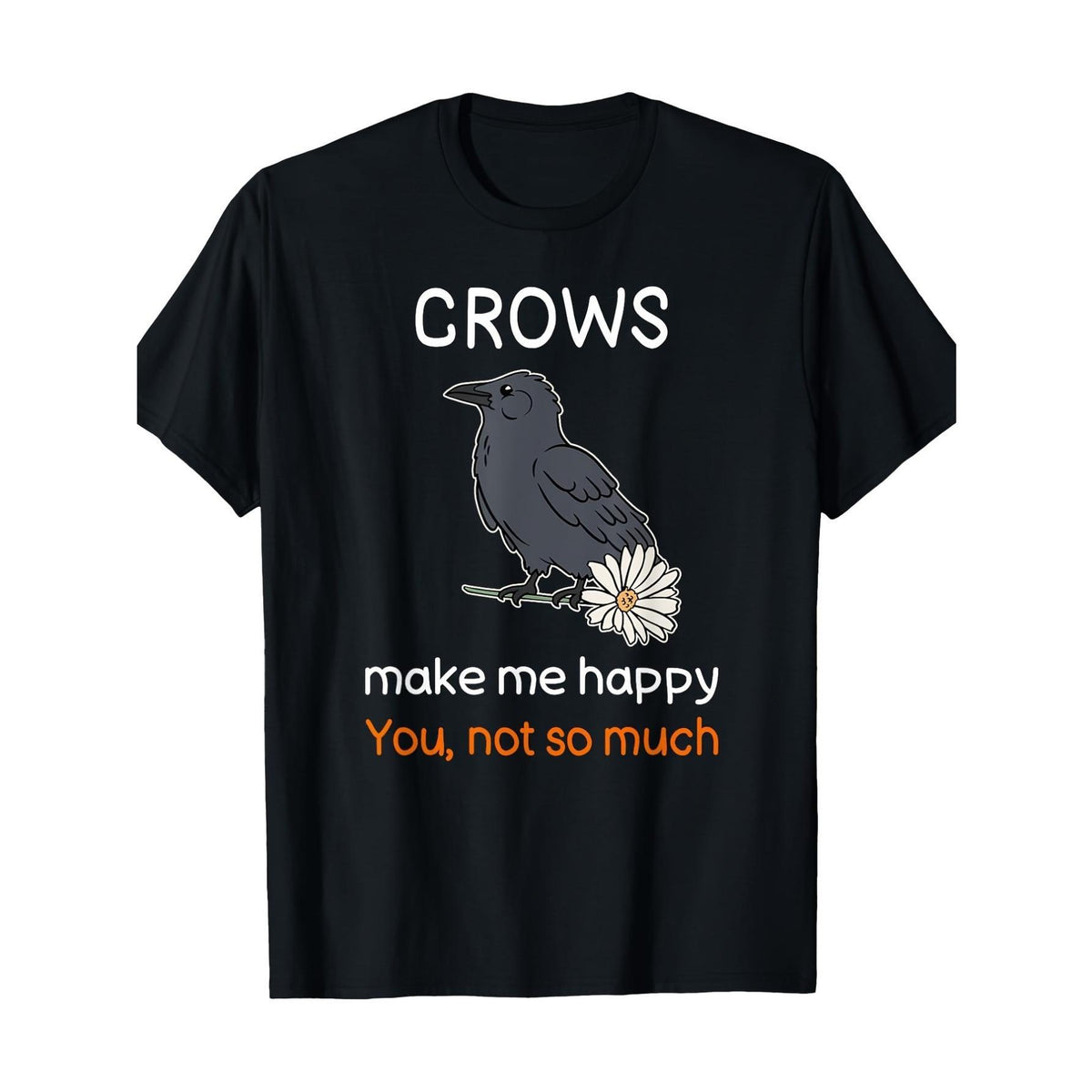 Funny Crow Quote T-Shirt - Sarcastic Crow Phrases, Casual Round Neck Tee Suitable for - Sarcastic Humor Apparel