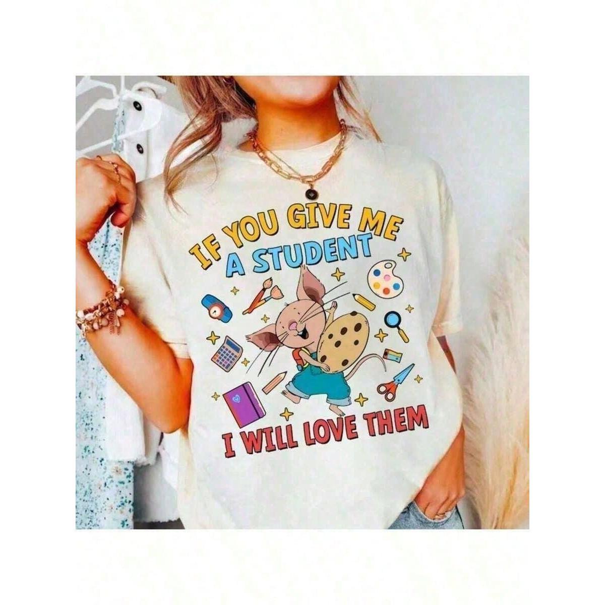If You Give Me A Student I Will Love Them Teacher Shirt | 100 Days Of School Kindergarten Tee | Unisex Cotton Top