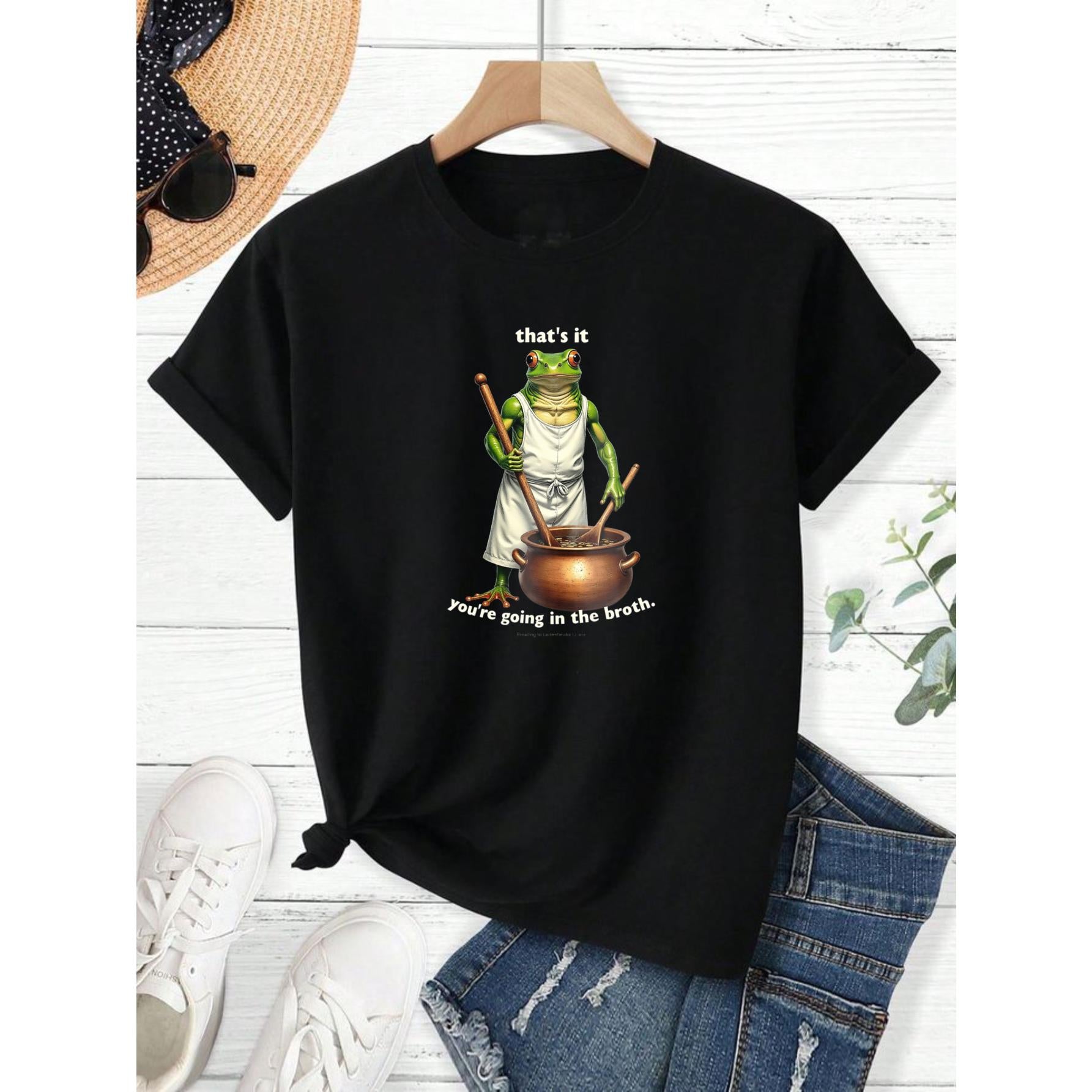 Frog Chef Cooking Pattern Women Round Neck T Shirt Loose Fit 100 Percent Pure Fashion Versatile Fabric Comfortable Soft Suitable for Daily Wear And Festival Gifts Funny Frog with Pot And Spoon Text That S It You Re Going In The Broth Summer