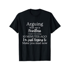 Women's Funny Sarcastic Quote T-Shirt - "Arguing with Me Is Pointless, I Know I'm Wrong" Lightweight Short-Sleeve Crew Neck Casual Tee, Unisex Fit for, Outdoor & Casual Attire - All- with Humorous Text Print
