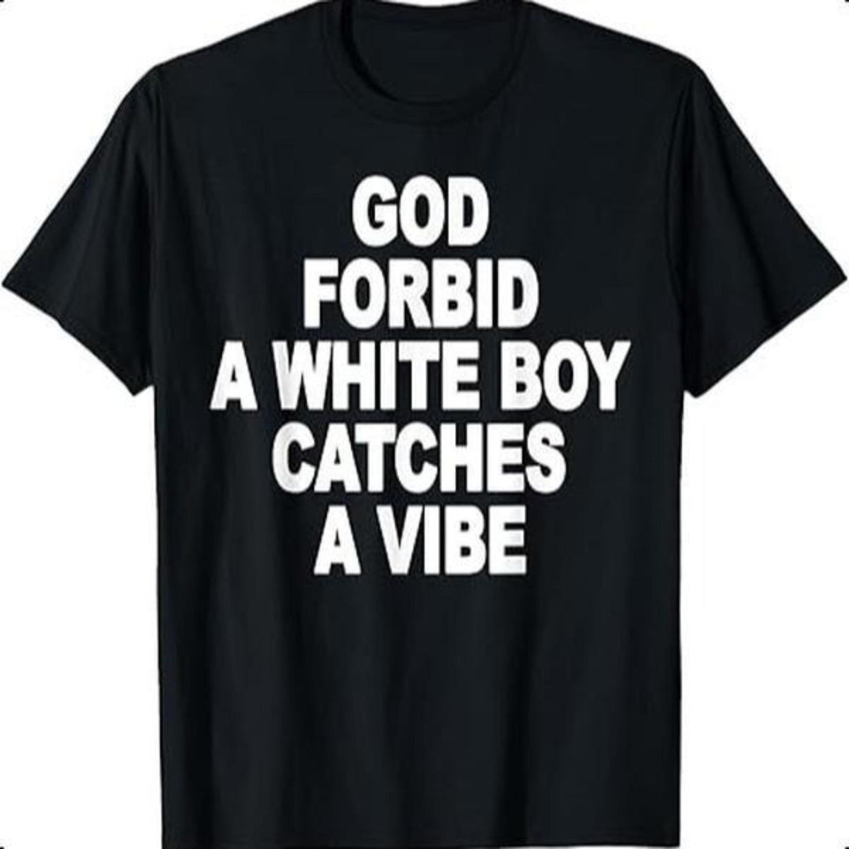 God Forbid A White Boy Catches A Vibe Custom Printed T-Shirt graphic tee men gifts funny  tshirt y2k top classic menswear dad joke apparel god Retro Nutcracker Christmas Tree wicked  merchandise