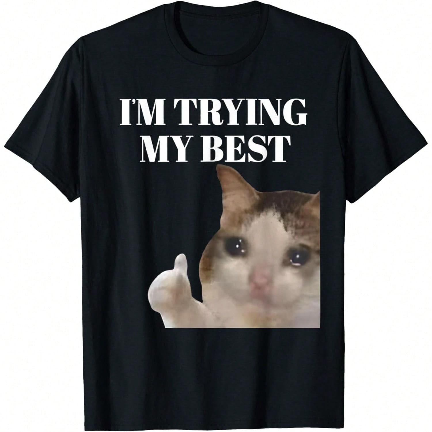 I'm Trying My Best Funny Crying Cat Meme T-Shirt For Men Cotton Unisex Top with Slogan Pattern Regular Fit Short Sleeve Streetwear