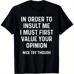 In Order To Insult Me I Must First Value Your Opinion T-ShirtFamily T-Shirt
