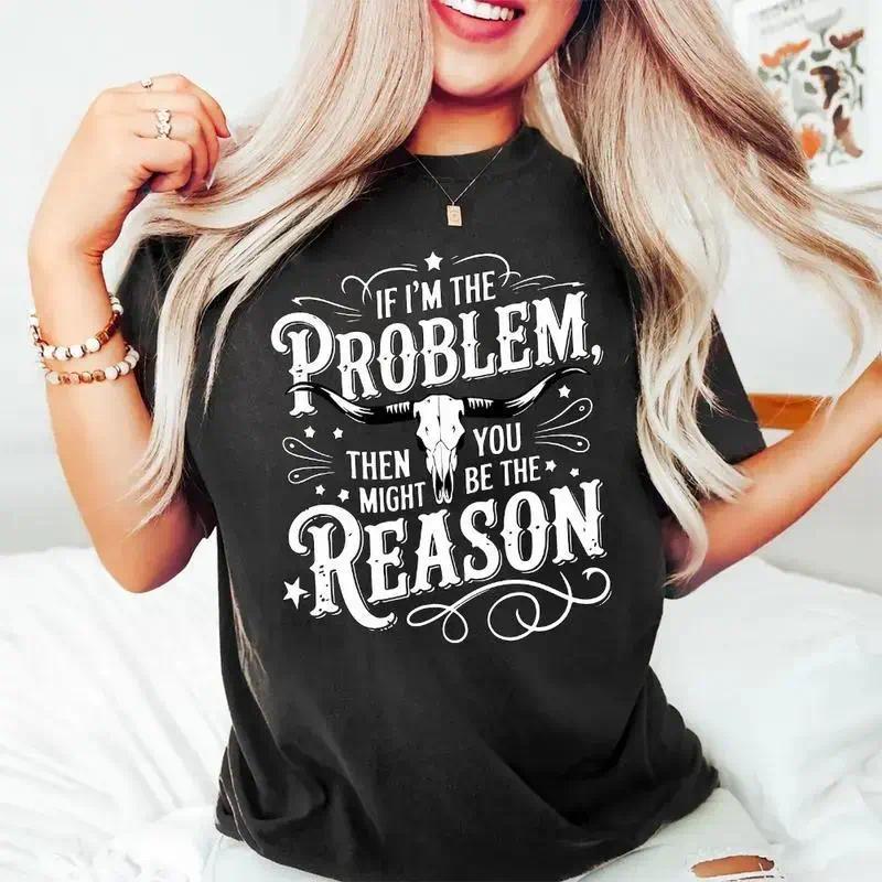 If I'm The Problem Then You Might Be The Reason Shirt, Retro Western T-shirt, Country Music Shirt, Concert Shirt, Wallen Shirt,men gifts