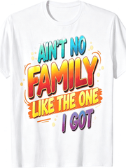 Ain't No Family Like The One I Got Rainbow Gradient Family Quote T-Shirt