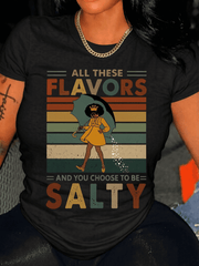 All These Flavors And You Choose To Be Salty Graphic T-Shirt Funny Retro Vintage Women's Casual Short Sleeve Tee