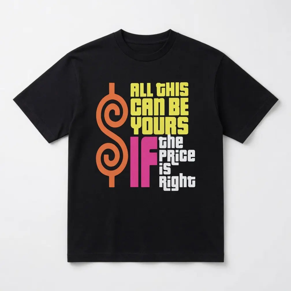 All This Can Be Yours If The Price Is Right Dollar Sign Hustle Money Mindset Graphic Tee